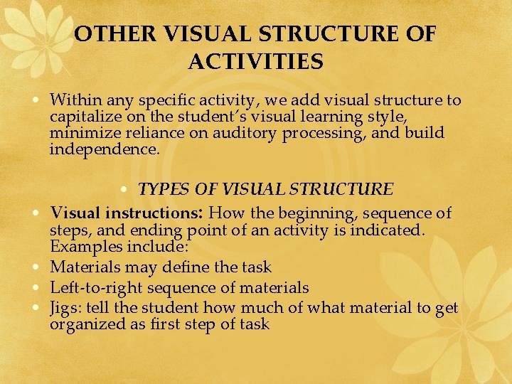 OTHER VISUAL STRUCTURE OF ACTIVITIES • Within any specific activity, we add visual structure