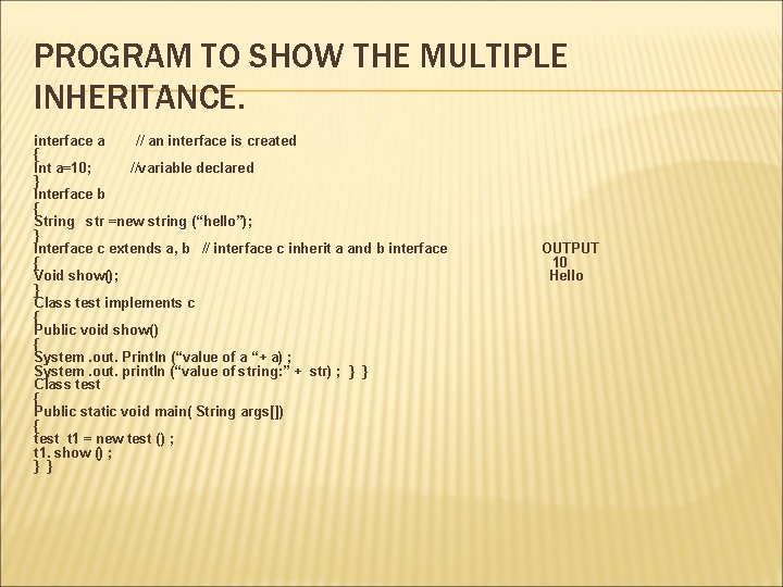 PROGRAM TO SHOW THE MULTIPLE INHERITANCE. interface a // an interface is created {