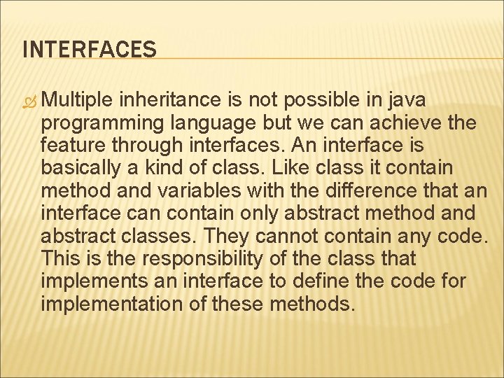 INTERFACES Multiple inheritance is not possible in java programming language but we can achieve