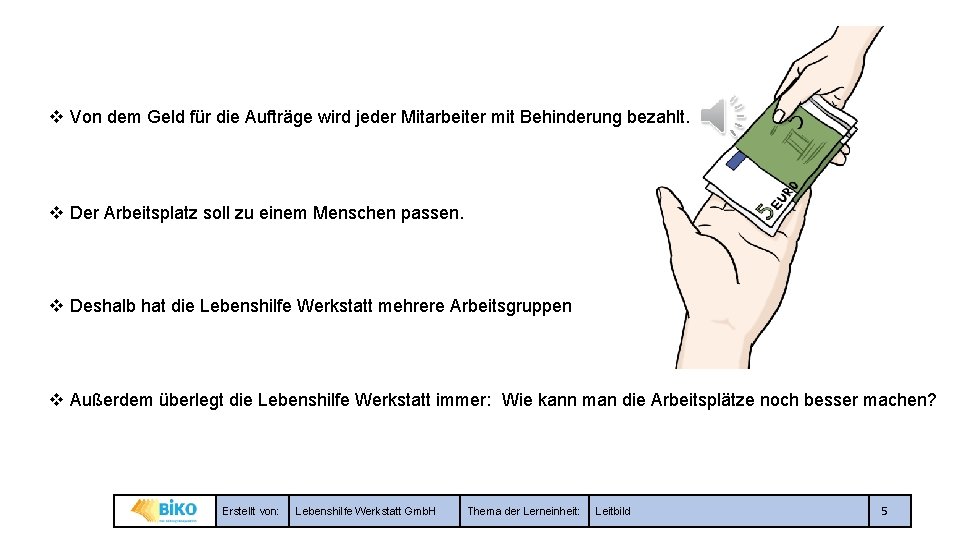 v Von dem Geld für die Aufträge wird jeder Mitarbeiter mit Behinderung bezahlt. v