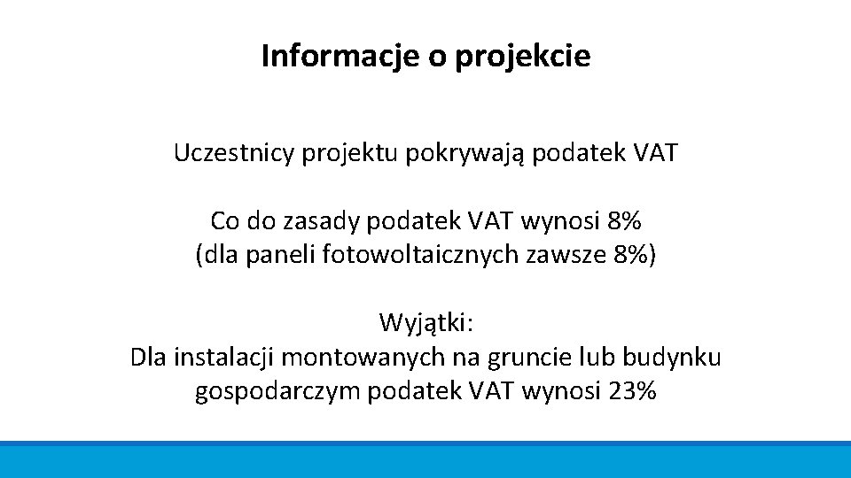 Informacje o projekcie Uczestnicy projektu pokrywają podatek VAT Co do zasady podatek VAT wynosi
