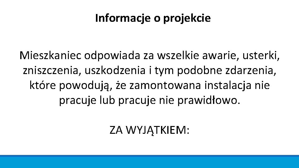 Informacje o projekcie Mieszkaniec odpowiada za wszelkie awarie, usterki, zniszczenia, uszkodzenia i tym podobne