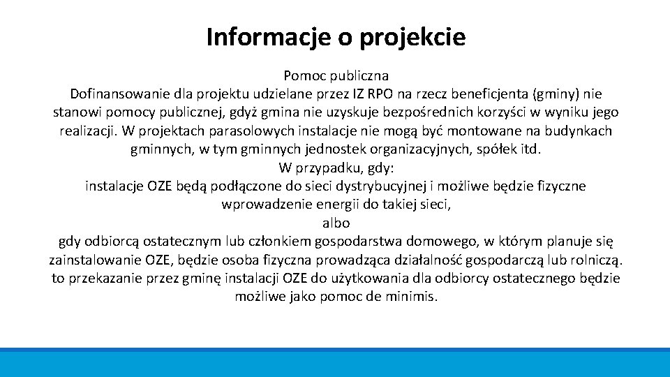 Informacje o projekcie Pomoc publiczna Dofinansowanie dla projektu udzielane przez IZ RPO na rzecz