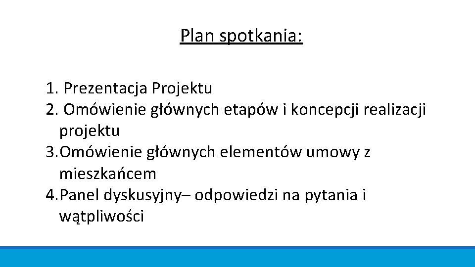 Plan spotkania: 1. Prezentacja Projektu 2. Omówienie głównych etapów i koncepcji realizacji projektu 3.