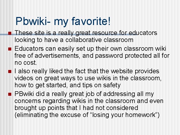 Pbwiki- my favorite! n n These site is a really great resource for educators