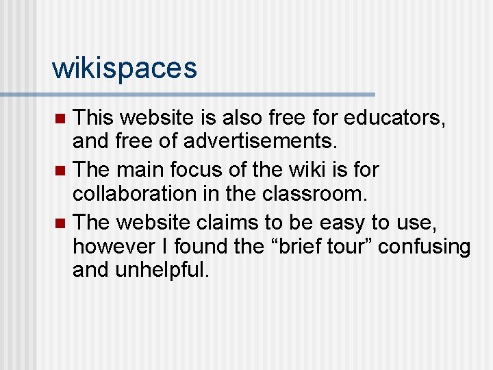 wikispaces This website is also free for educators, and free of advertisements. n The