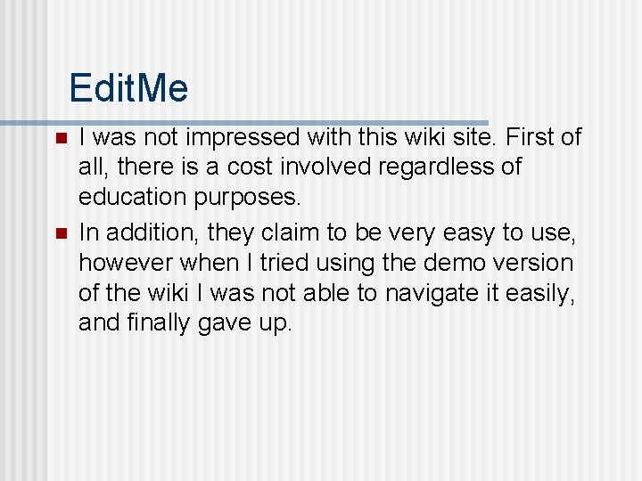 Edit. Me n n I was not impressed with this wiki site. First of