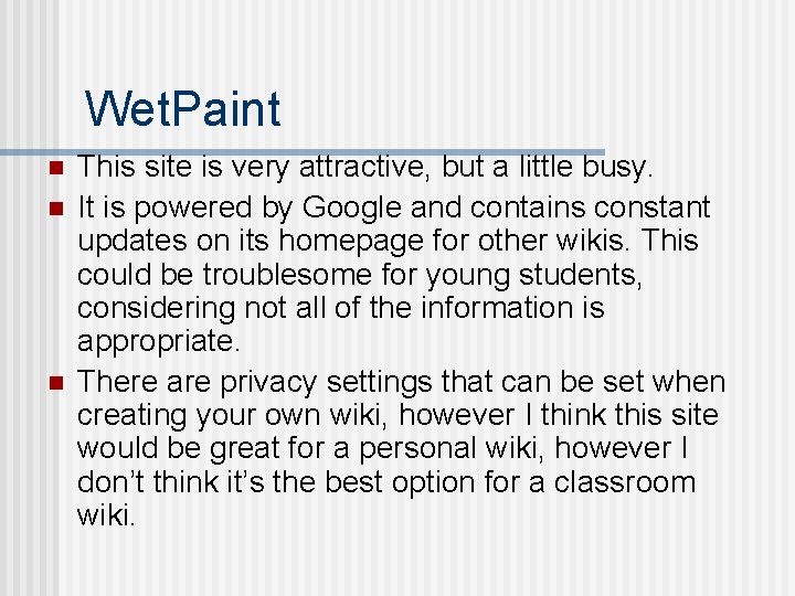 Wet. Paint n n n This site is very attractive, but a little busy.