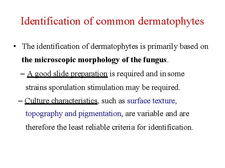 Identification of common dermatophytes • The identification of dermatophytes is primarily based on the