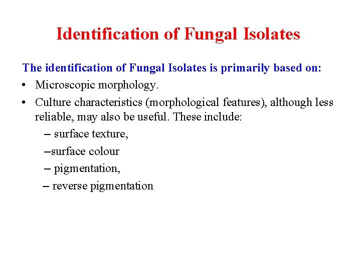 Identification of Fungal Isolates The identification of Fungal Isolates is primarily based on: •
