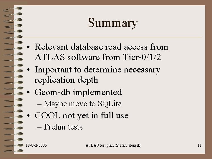 Summary • Relevant database read access from ATLAS software from Tier-0/1/2 • Important to