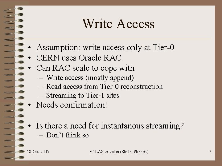 Write Access • Assumption: write access only at Tier-0 • CERN uses Oracle RAC