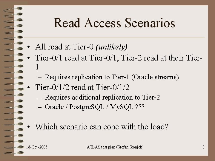 Read Access Scenarios • All read at Tier-0 (unlikely) • Tier-0/1 read at Tier-0/1;