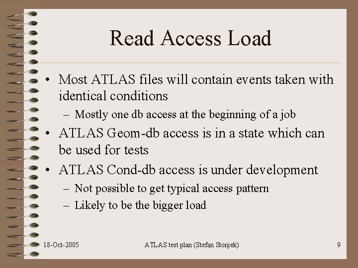 Read Access Load • Most ATLAS files will contain events taken with identical conditions