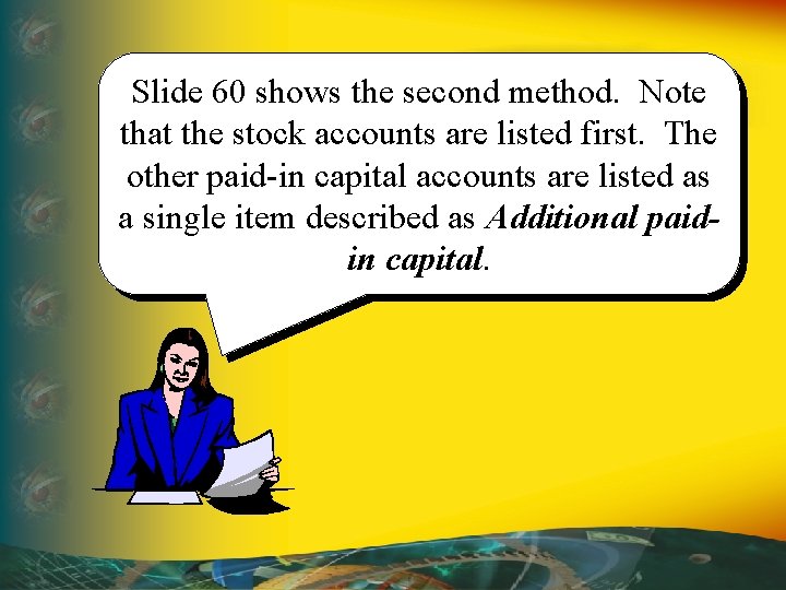 Slide 60 shows the second method. Note that the stock accounts are listed first.
