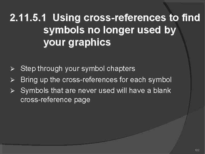 2. 11. 5. 1 Using cross-references to find symbols no longer used by your