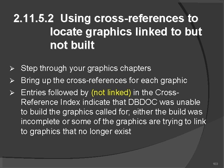 2. 11. 5. 2 Using cross-references to locate graphics linked to but not built