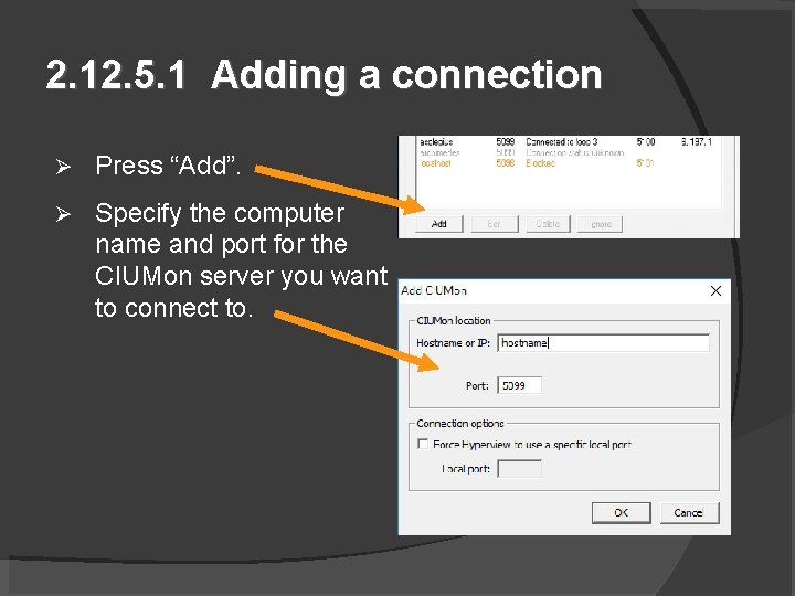 2. 12. 5. 1 Adding a connection Press “Add”. Specify the computer name and
