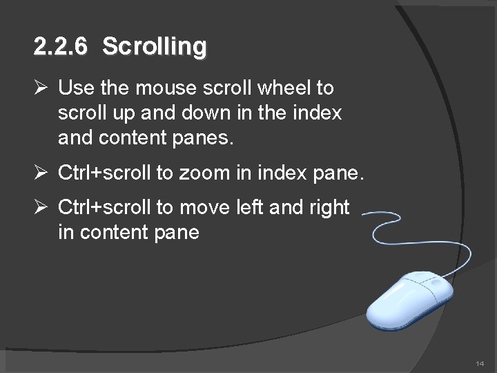 2. 2. 6 Scrolling Use the mouse scroll wheel to scroll up and down