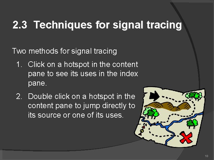 2. 3 Techniques for signal tracing Two methods for signal tracing 1. Click on