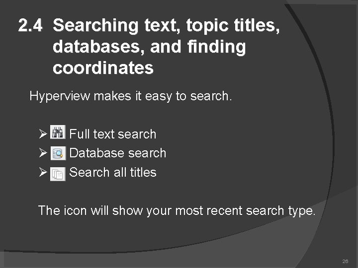 2. 4 Searching text, topic titles, databases, and finding coordinates Hyperview makes it easy