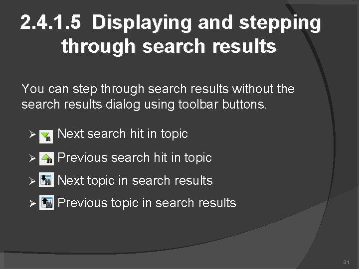 2. 4. 1. 5 Displaying and stepping through search results You can step through