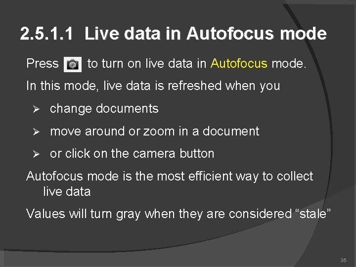 2. 5. 1. 1 Live data in Autofocus mode Press to turn on live