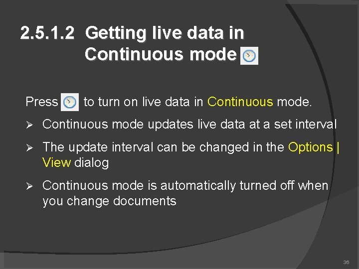 2. 5. 1. 2 Getting live data in Continuous mode Press to turn on