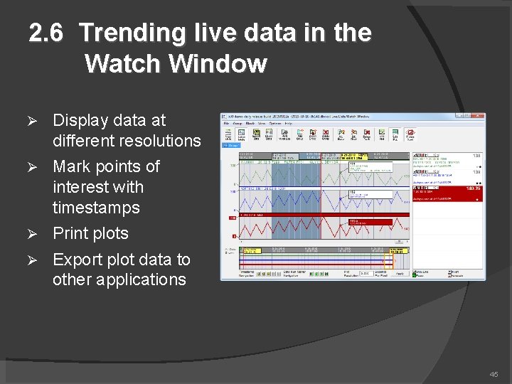 2. 6 Trending live data in the Watch Window Display data at different resolutions