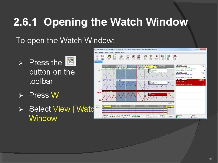 2. 6. 1 Opening the Watch Window To open the Watch Window: Press the