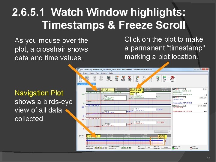 2. 6. 5. 1 Watch Window highlights: Timestamps & Freeze Scroll As you mouse