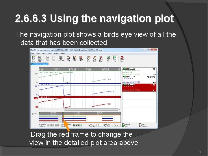 2. 6. 6. 3 Using the navigation plot The navigation plot shows a birds-eye