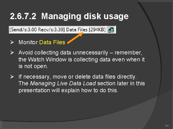 2. 6. 7. 2 Managing disk usage Monitor Data Files Avoid collecting data unnecessarily