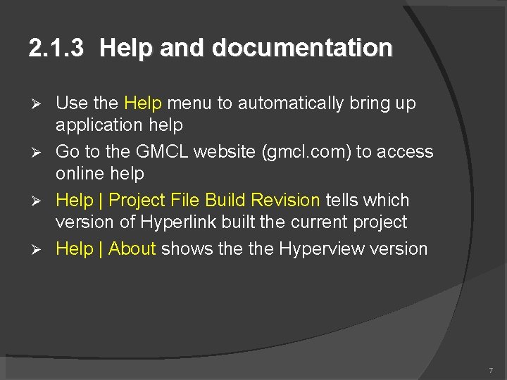 2. 1. 3 Help and documentation Use the Help menu to automatically bring up