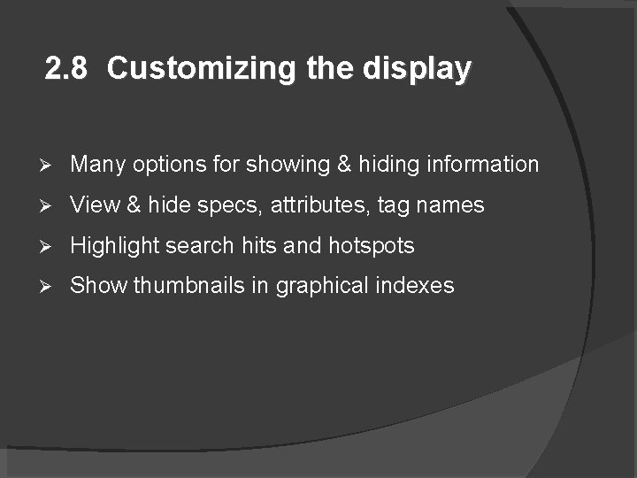 2. 8 Customizing the display Many options for showing & hiding information View &