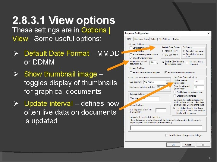 2. 8. 3. 1 View options These settings are in Options | View. Some