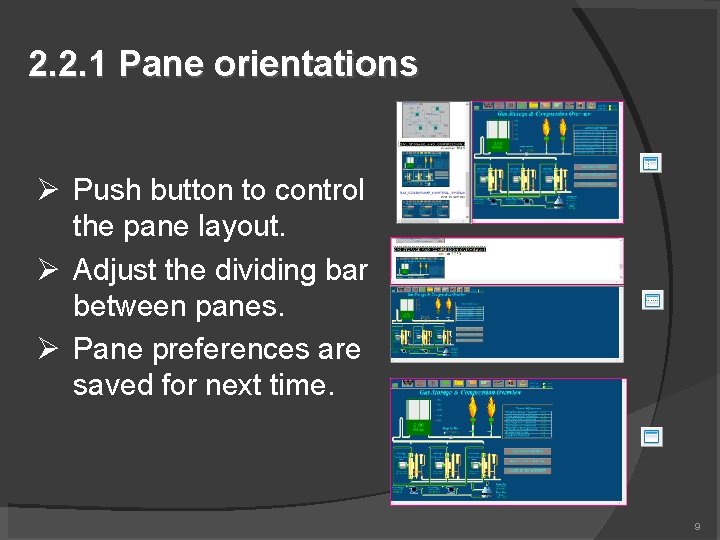 2. 2. 1 Pane orientations Push button to control the pane layout. Adjust the