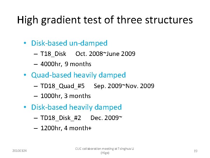 High gradient test of three structures • Disk-based un-damped – T 18_Disk Oct. 2008~June