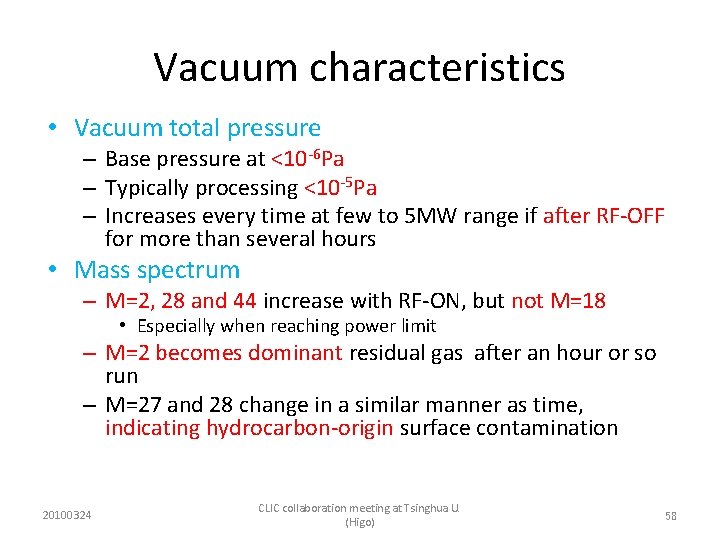 Vacuum characteristics • Vacuum total pressure – Base pressure at <10 -6 Pa –