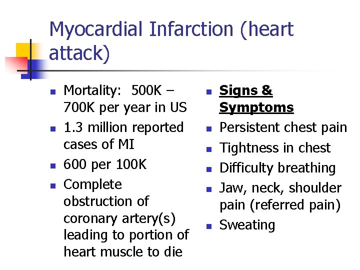 Myocardial Infarction (heart attack) n n Mortality: 500 K – 700 K per year