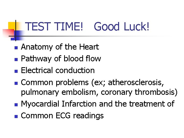 TEST TIME! Good Luck! n n n Anatomy of the Heart Pathway of blood