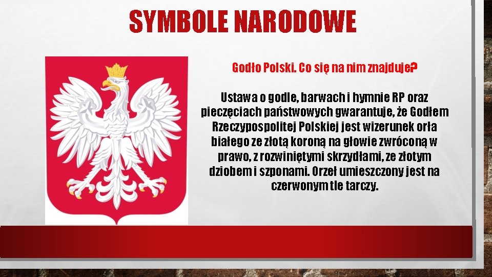 SYMBOLE NARODOWE Godło Polski. Co się na nim znajduje? Ustawa o godle, barwach i