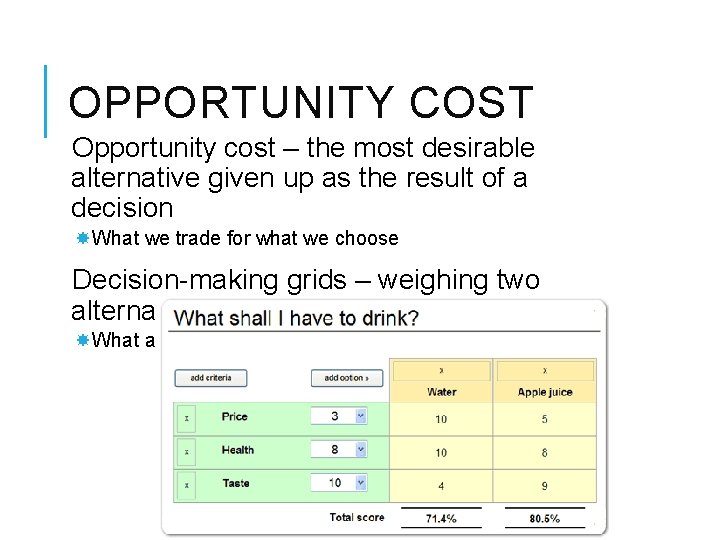 OPPORTUNITY COST Opportunity cost – the most desirable alternative given up as the result