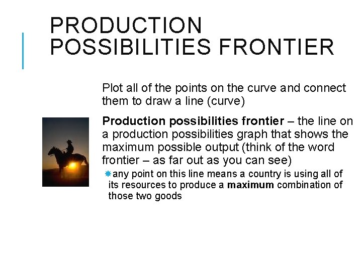 PRODUCTION POSSIBILITIES FRONTIER Plot all of the points on the curve and connect them