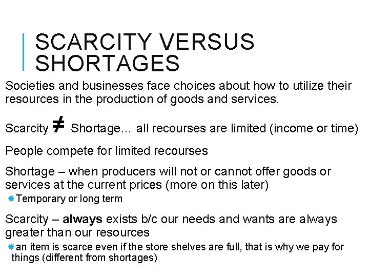 SCARCITY VERSUS SHORTAGES Societies and businesses face choices about how to utilize their resources