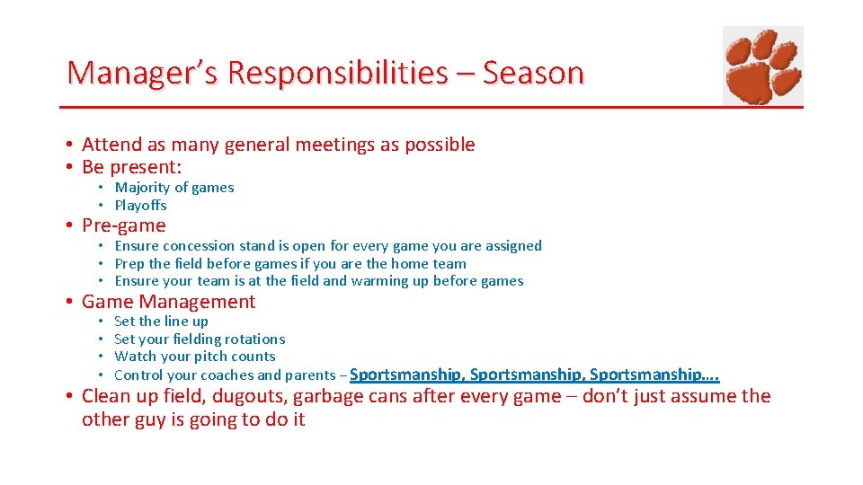 Manager’s Responsibilities – Season • Attend as many general meetings as possible • Be