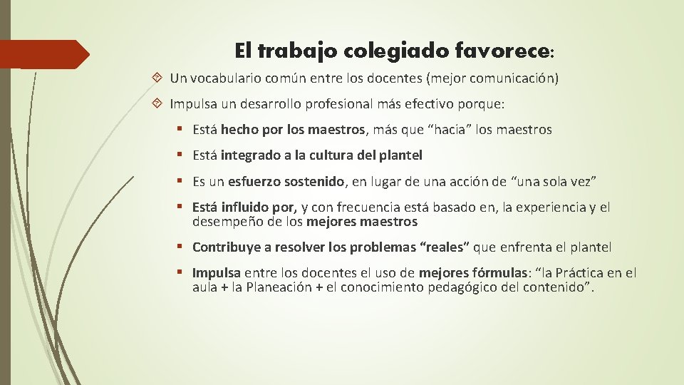 El trabajo colegiado favorece: Un vocabulario común entre los docentes (mejor comunicación) Impulsa un