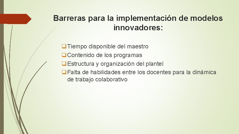 Barreras para la implementación de modelos innovadores: q. Tiempo disponible del maestro q. Contenido