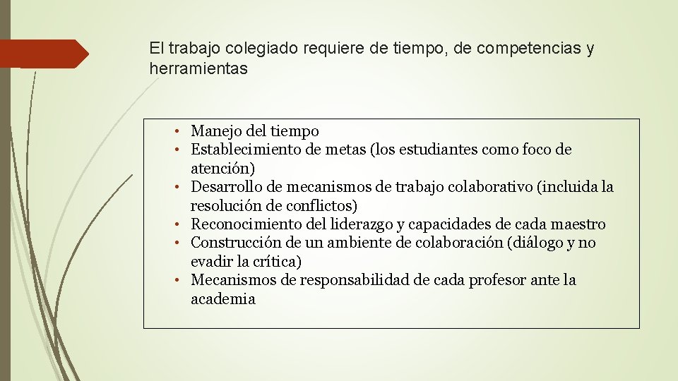 El trabajo colegiado requiere de tiempo, de competencias y herramientas • Manejo del tiempo