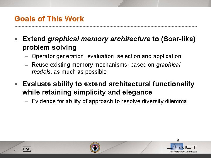 Goals of This Work § Extend graphical memory architecture to (Soar-like) problem solving –
